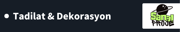 Tadilat ve Dekorasyon